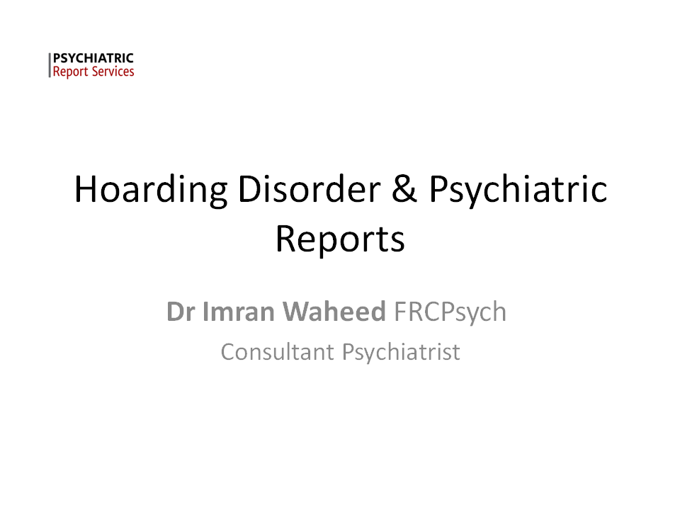 Hoarding Disorder & Psychiatric Reports - Expert Housing reports