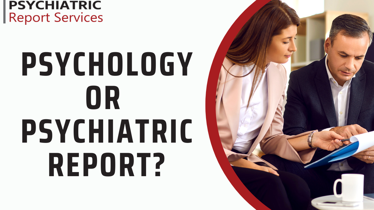 Psychiatric or Psychology Report? Psychiatric Report Services